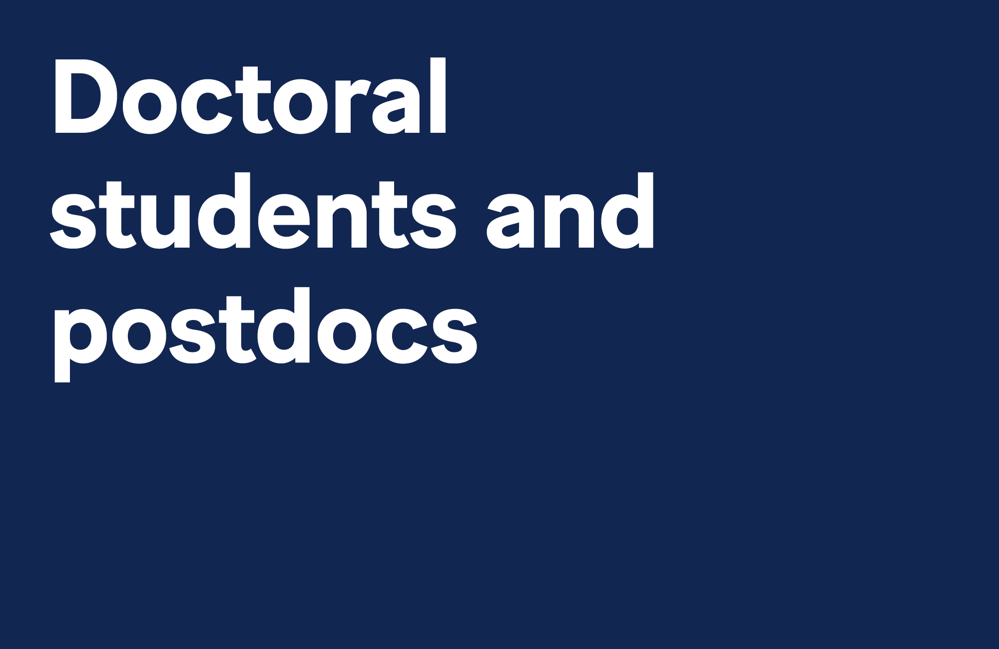 Doctoral students and postdocs